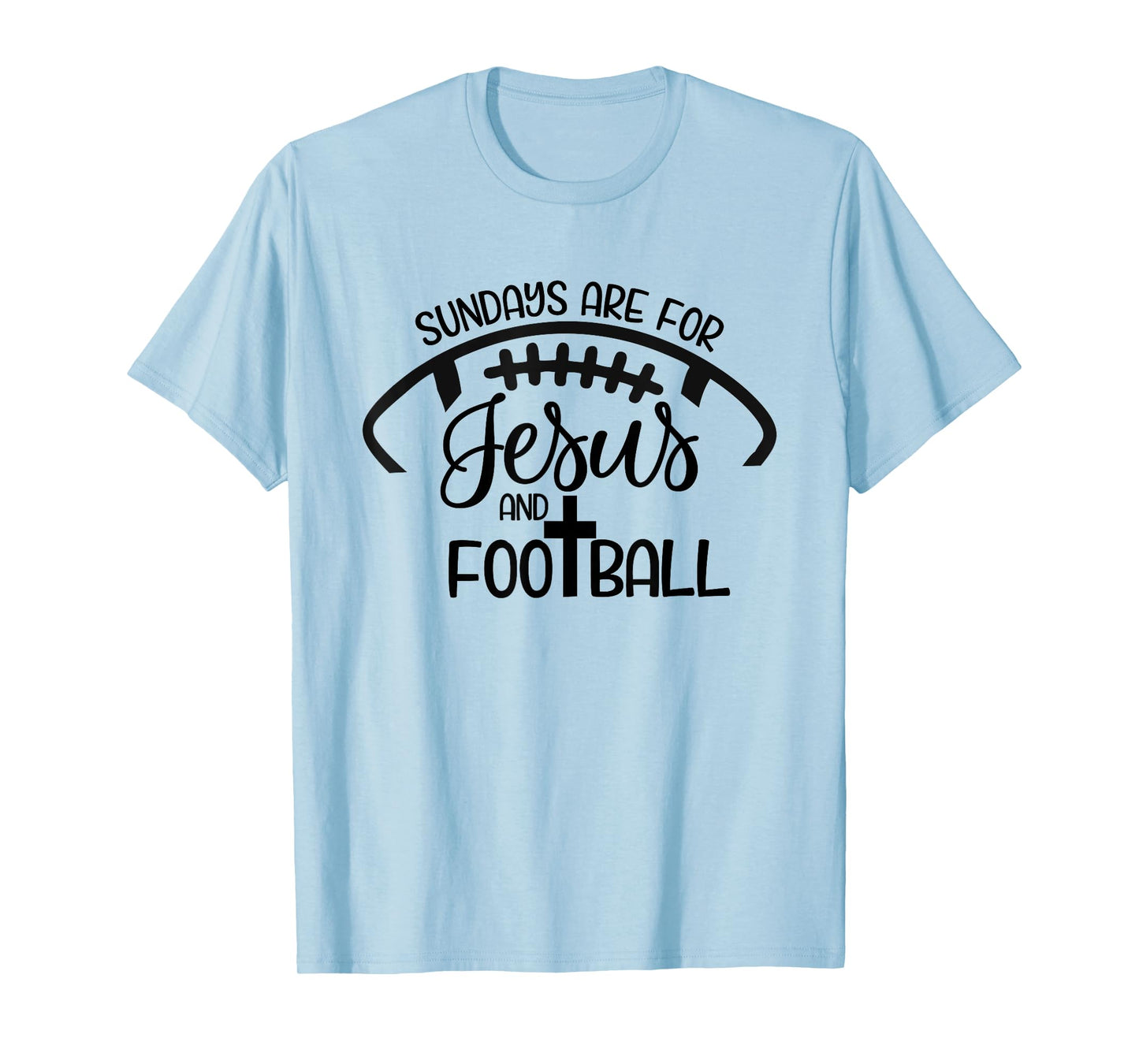 Sundays Are For Jesus And Football - Christian Faith Sports T-Shirt