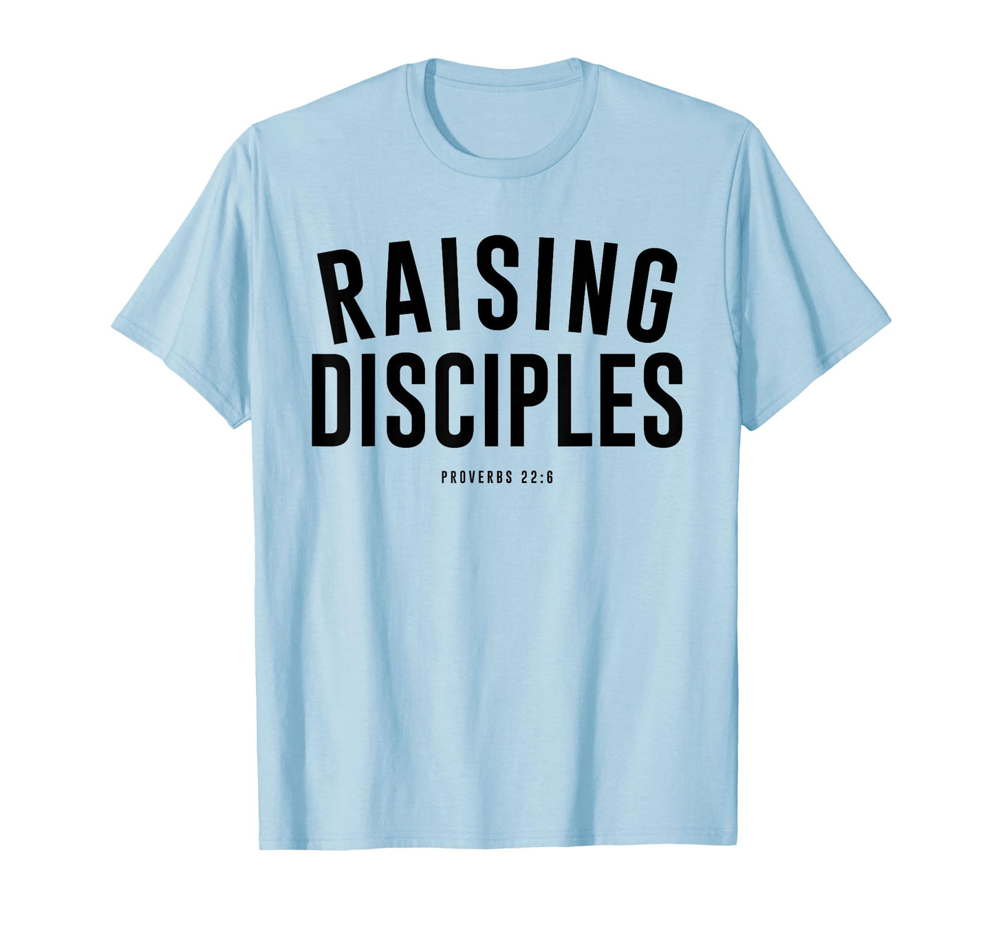 Raising Disciples Christian Faith Based Apparel T-Shirt
