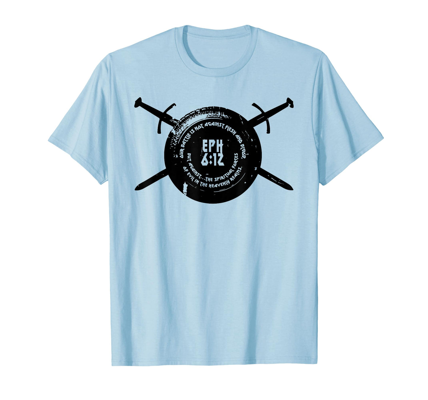 Our Battle Christian Ephesians 6:12 T-Shirt