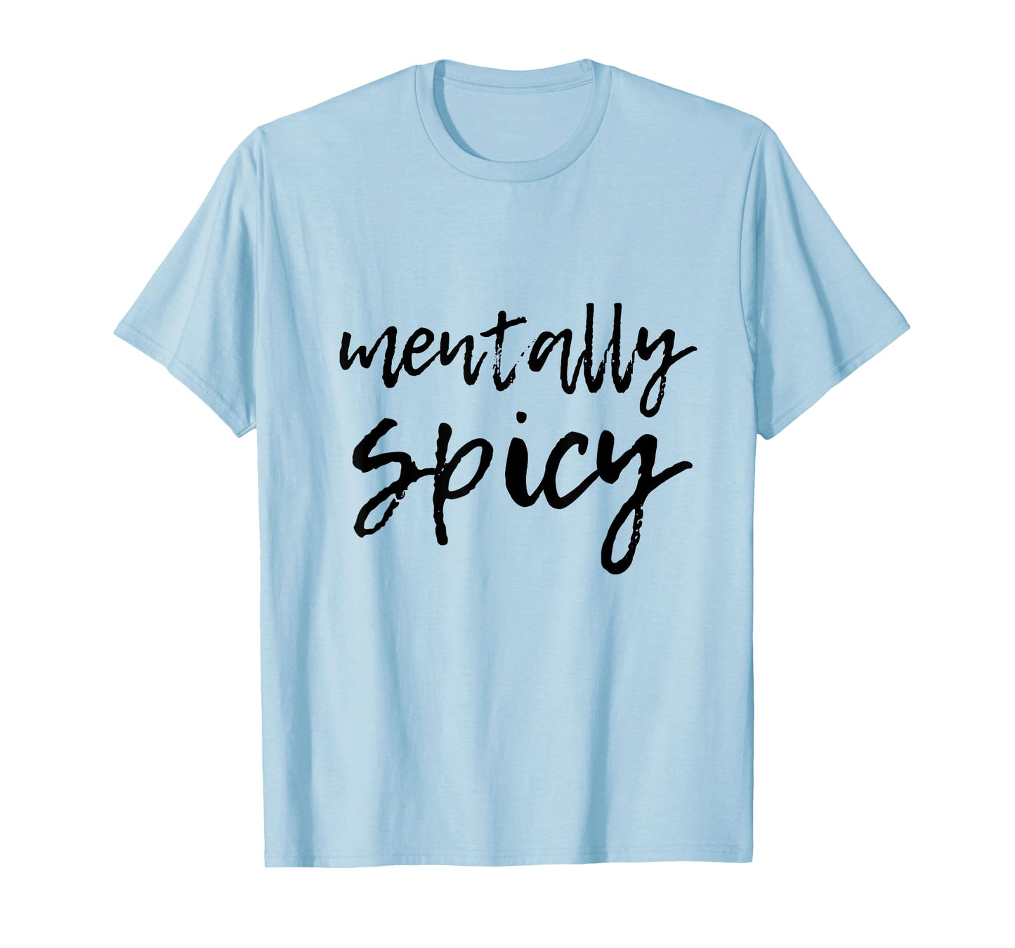Mentally Spicy T-Shirt