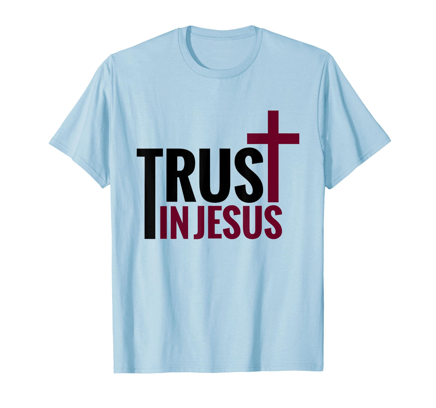 Trust in Jesus Cross Christian Apparel Bible God T-Shirt