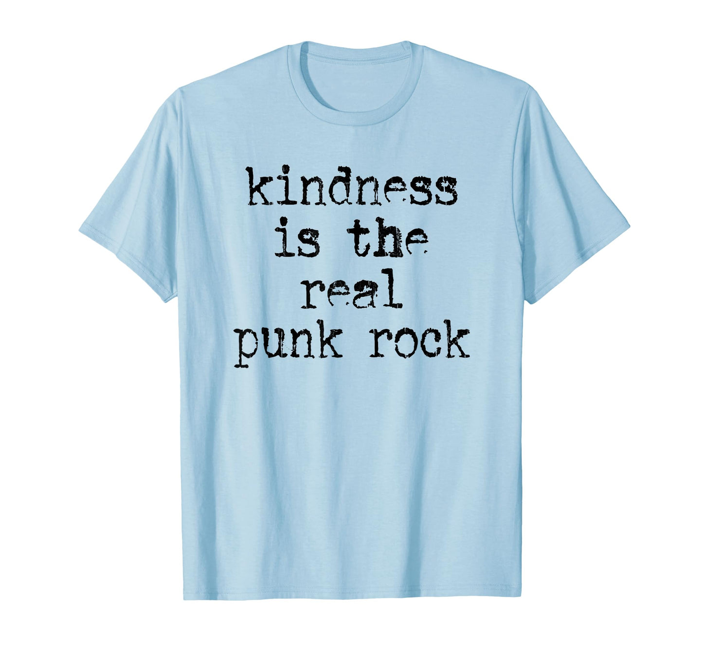 Kindness Is The Real Punk Rock, Motivational, Social Justice T-Shirt
