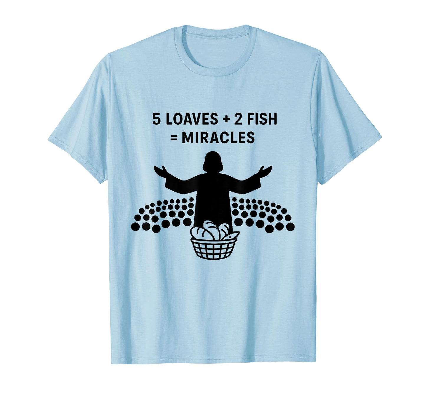 The 5000 Christian Bible Verses 2 Fishes 5 Breads Jesus Feed T-Shirt