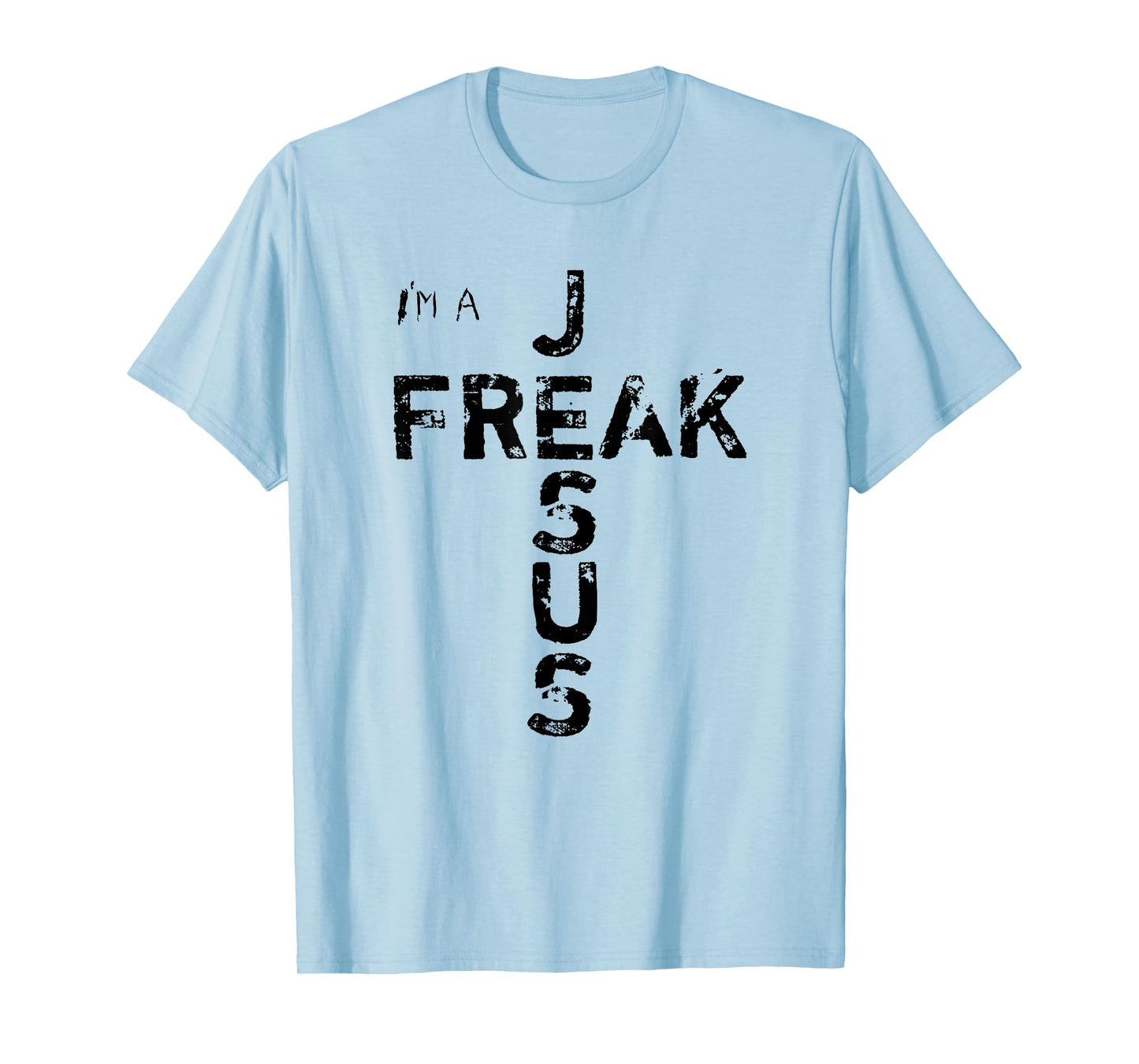 I'm A JESUS FREAK - Faith, God, Cross, Christian - Jesus4m3 T-Shirt