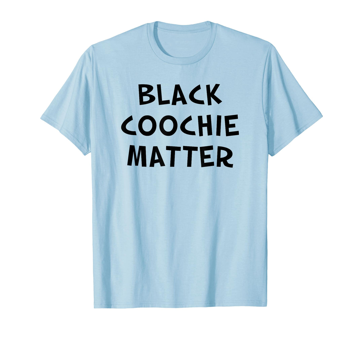 Black Coochie Matter Funny Sarcastic Quote T-Shirt