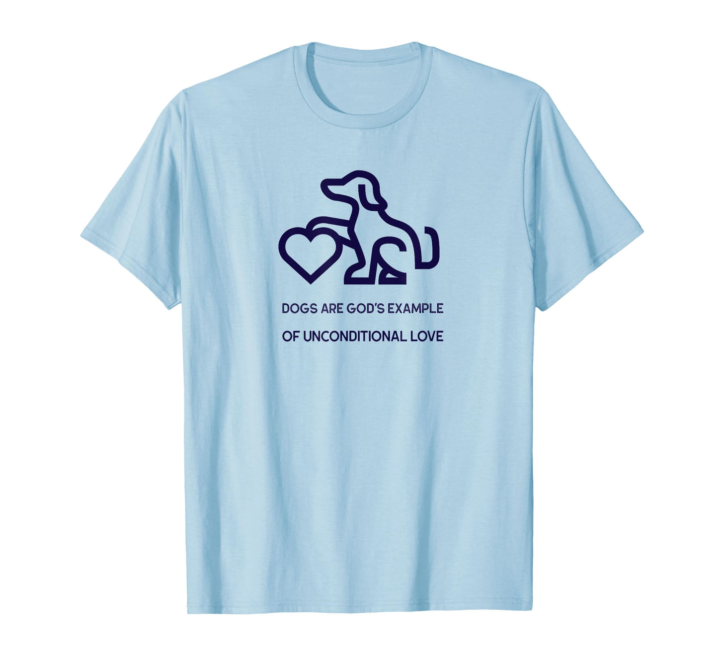 Dogs are God’s example T-Shirt