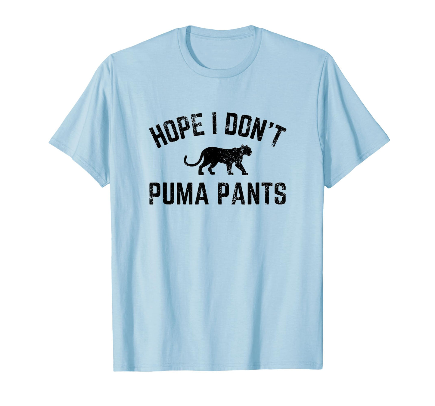 Hope I Don't Puma Pants Funny Cat Lover Cat Pun Cat Quote T-Shirt for Men Women Girls Kids