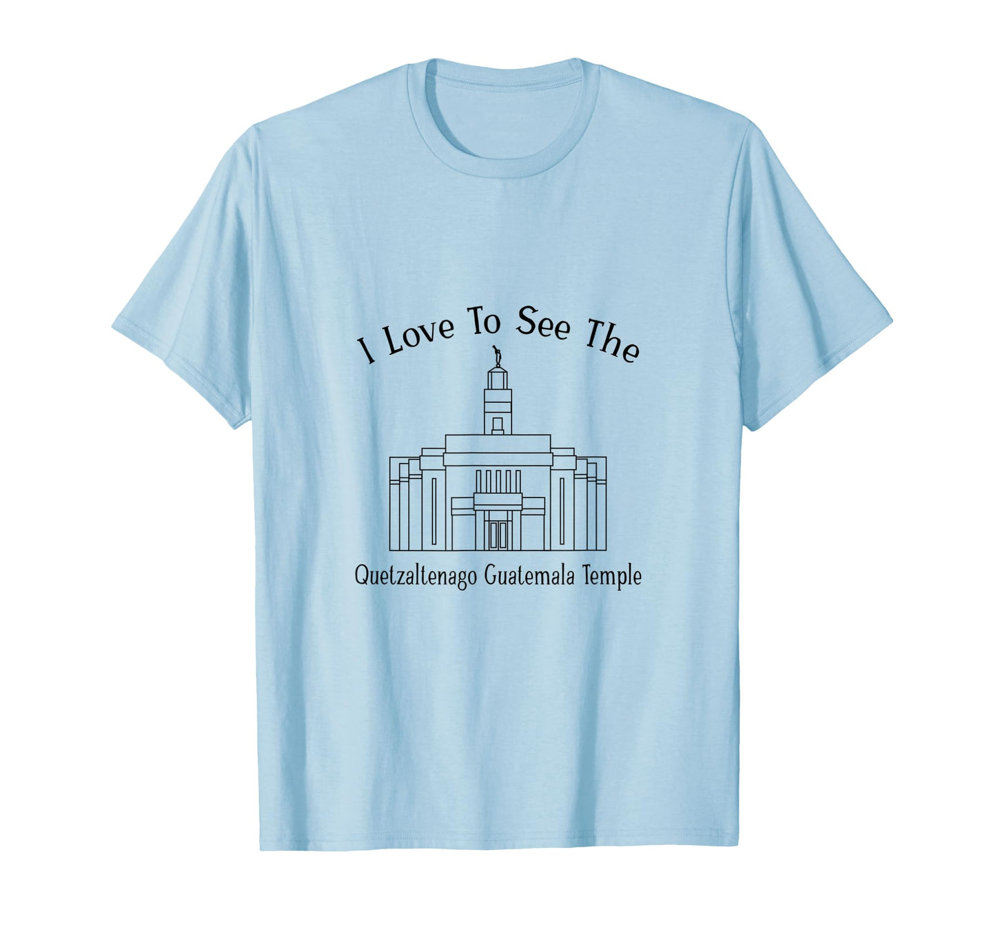 Quetzaltenango Guatemala Temple, I love to see my temple T-Shirt