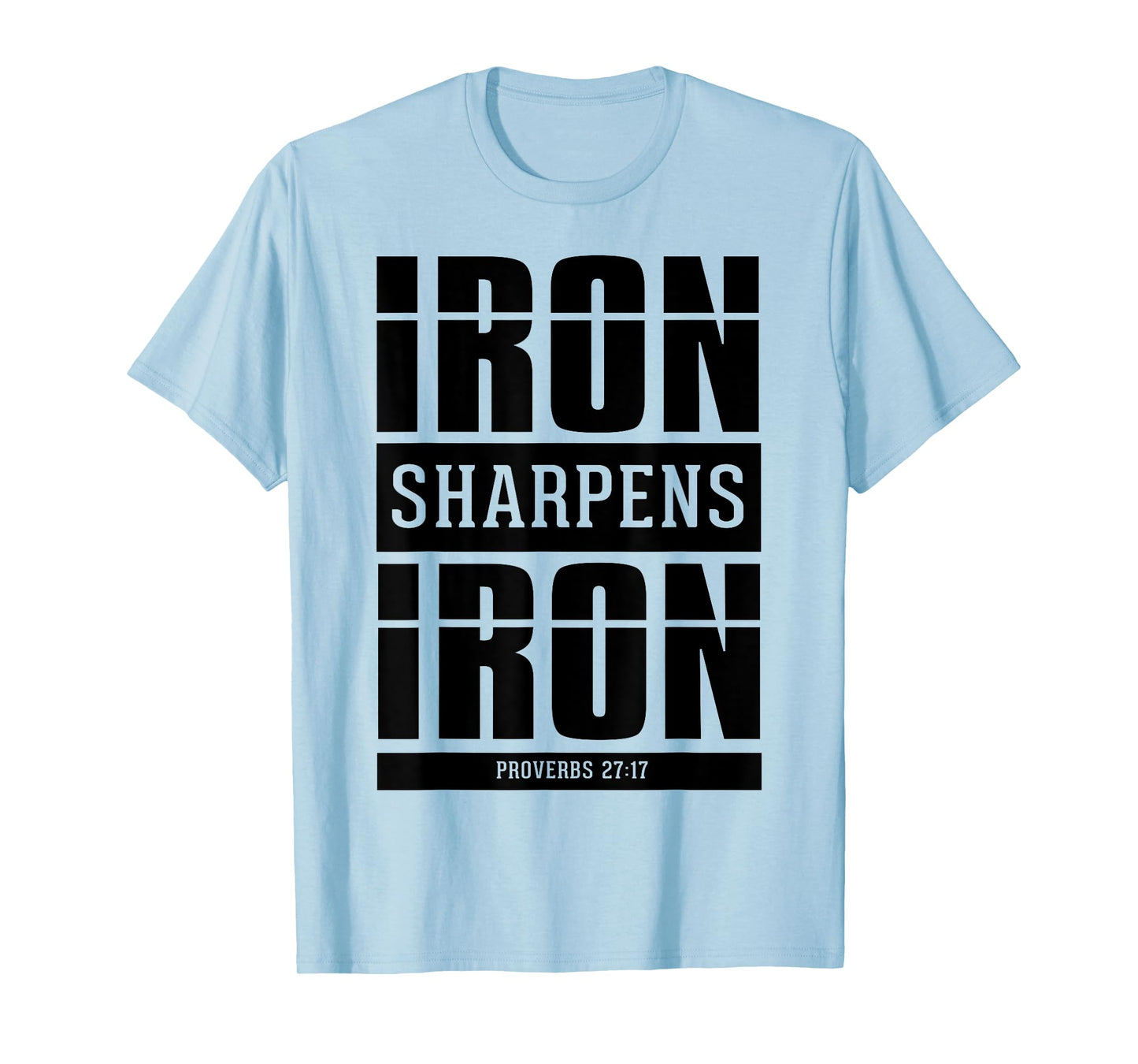Iron Sharpens Iron - Proverbs 27 17 Christian Bible Verses T-Shirt