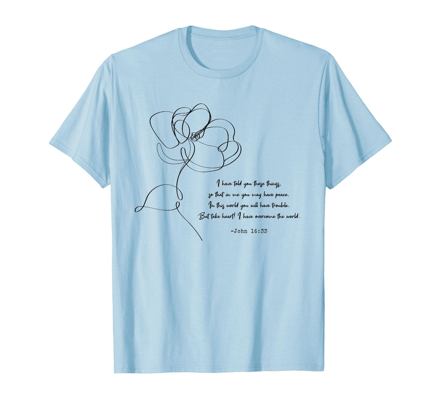 John 16:33 Take Heart! Quotes T-Shirt