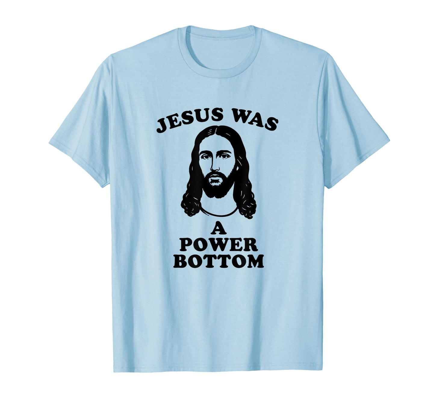 Jesus Was a Power Bottom Funny Pride Christmas Gag Gift T-Shirt