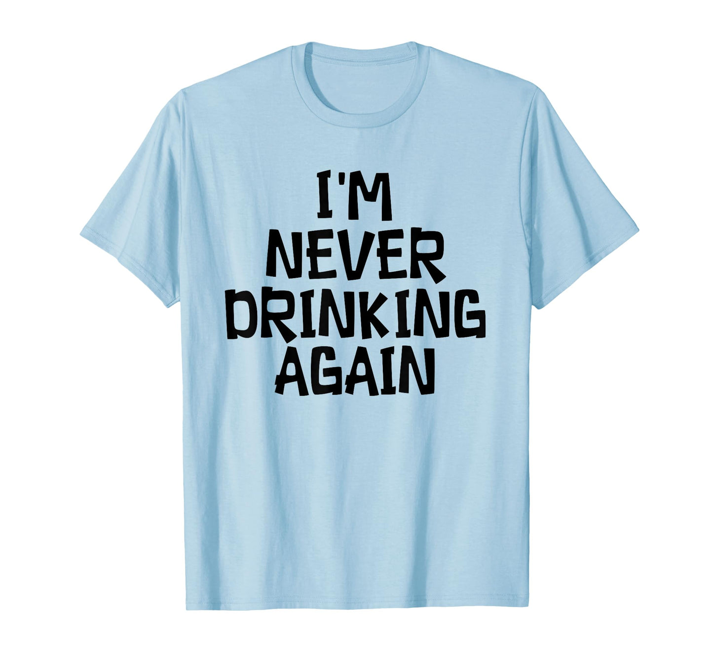 White Lie Party - I'M Never Drinking Again T-Shirt
