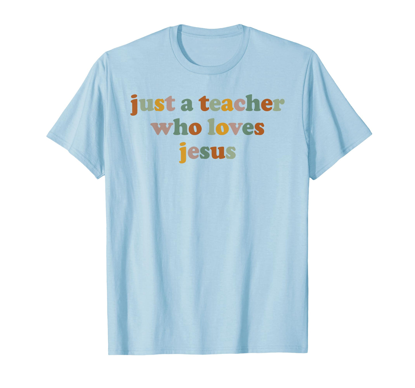 Christian Just A Teacher Who Love Jesus God Funny School T-Shirt