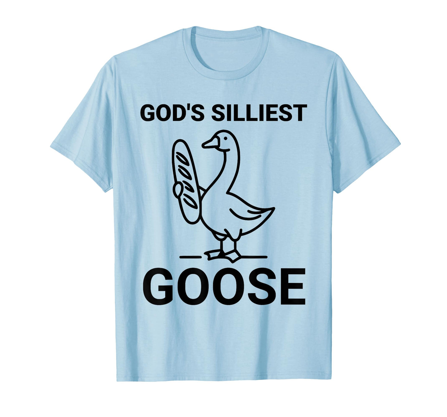 God's Silliest Goose Funny Goose Sarcastic Animal T-Shirt