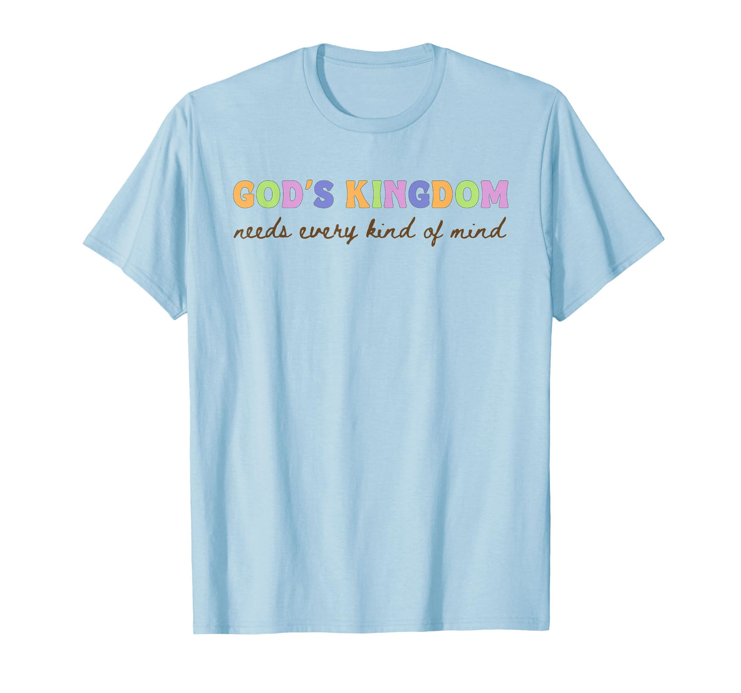 God’s Kingdom Every Kind of Mind Christian Inclusion T-Shirt