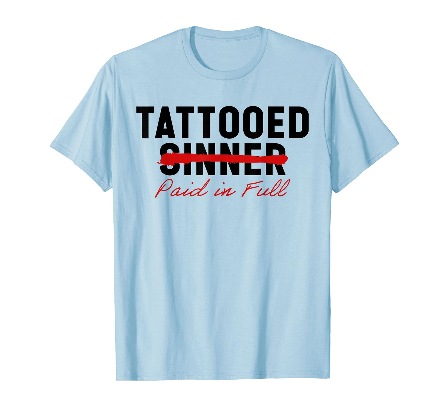 Tattooed Sinner Saved Paid in Fool Christians with Tattoos T-Shirt