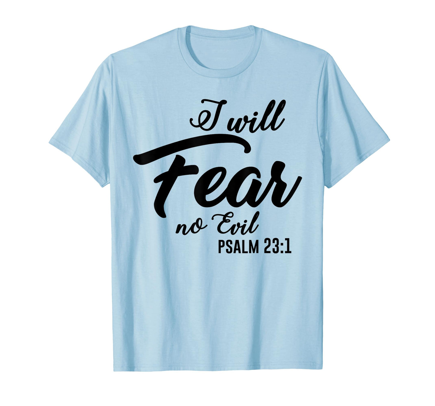 Christian Faith Fashion | Psalm 23 I Will Fear No Evil T-Shirt