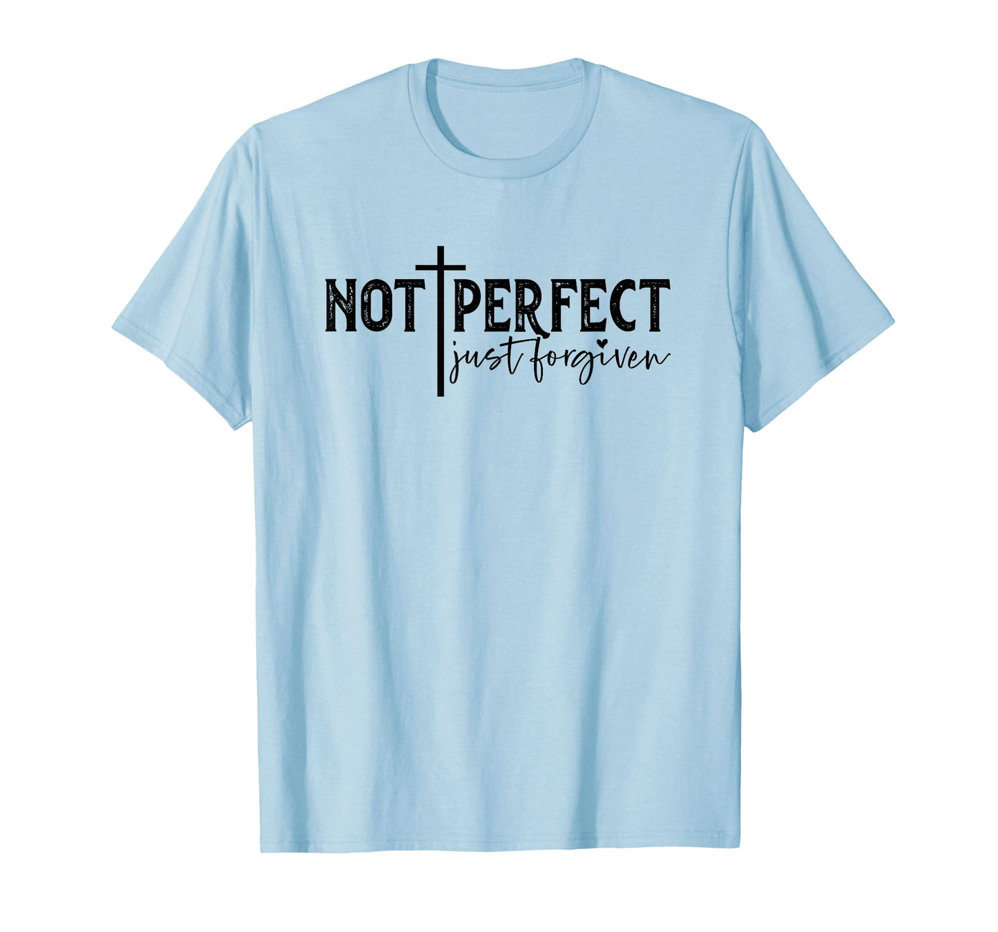 Not Perfect Just Forgiven T-Shirt
