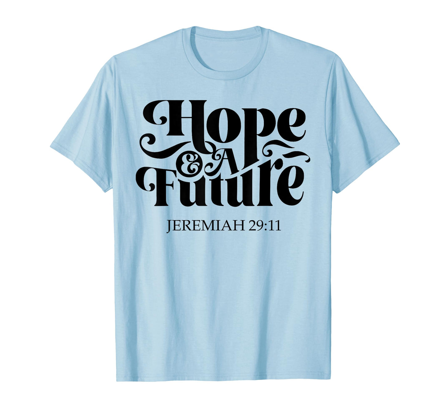 Hope And A Future T-Shirt