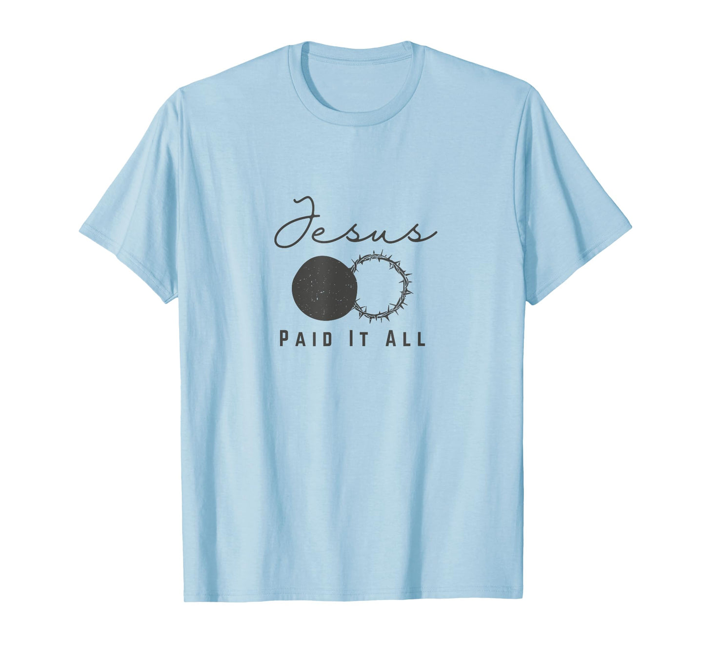 Jesus Paid It All - Crown of Thorns and Empty Tomb T-Shirt