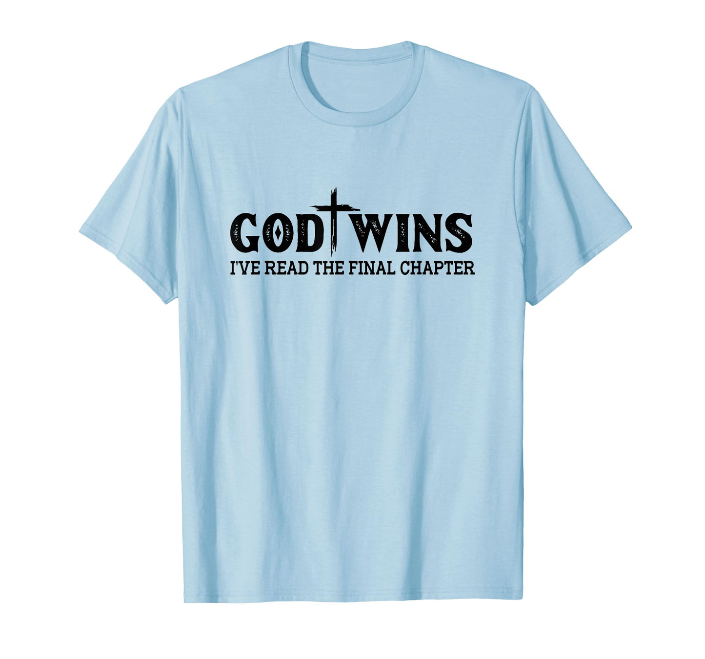 God Wins I Ve Read The Final Chapter Christian Cross Women T-Shirt