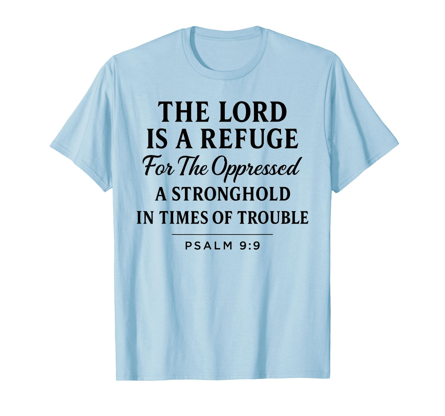The Lord is a Refuge Psalm 9:9 Bible Verse Faith Scripture T-Shirt
