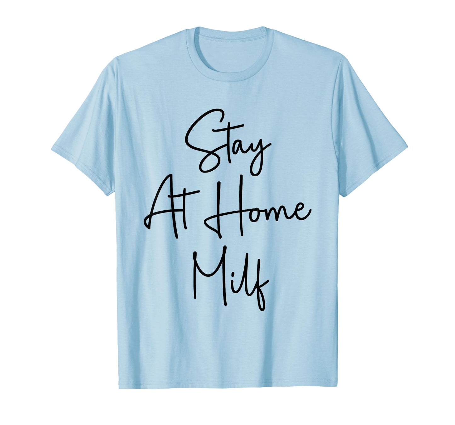 Stay At Home Milf Funny New Mom Funny Stay At Home Mom T-Shirt