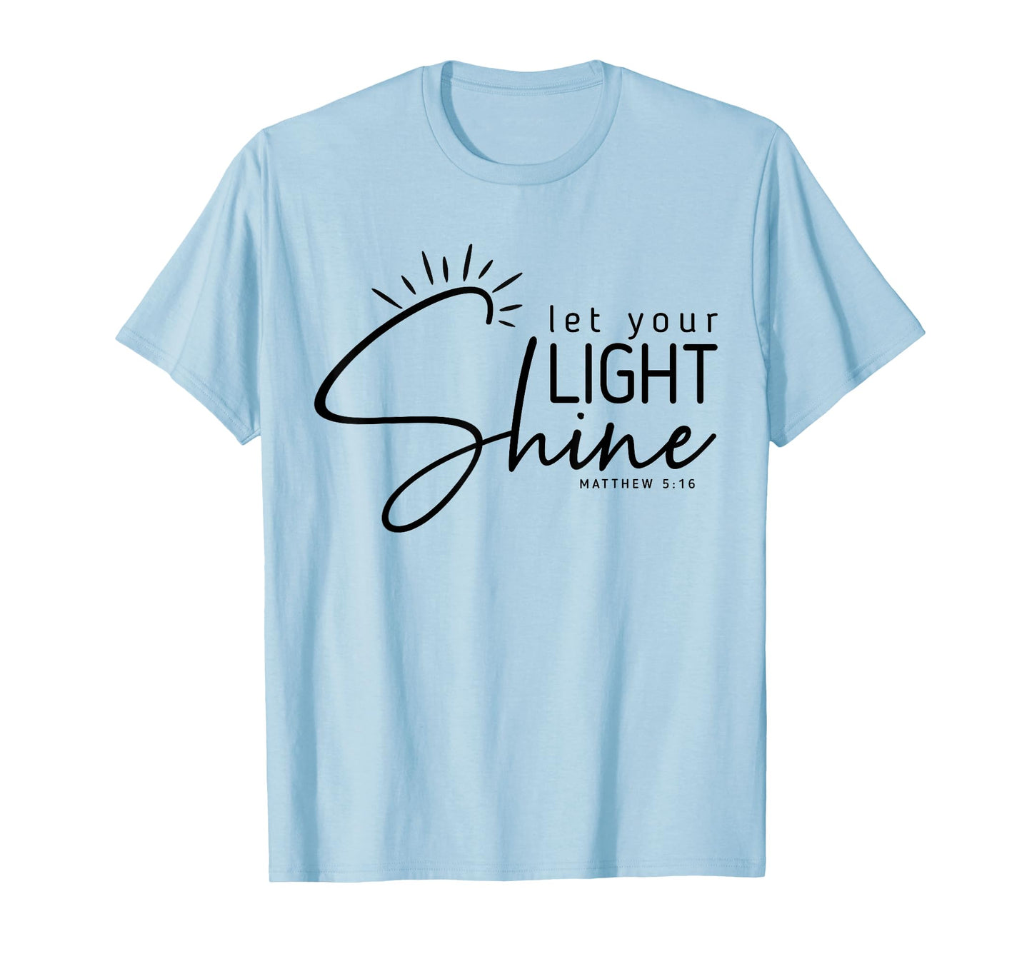 Let Your Light Shine Matthew 5:16 Bible Verse Christian T-Shirt