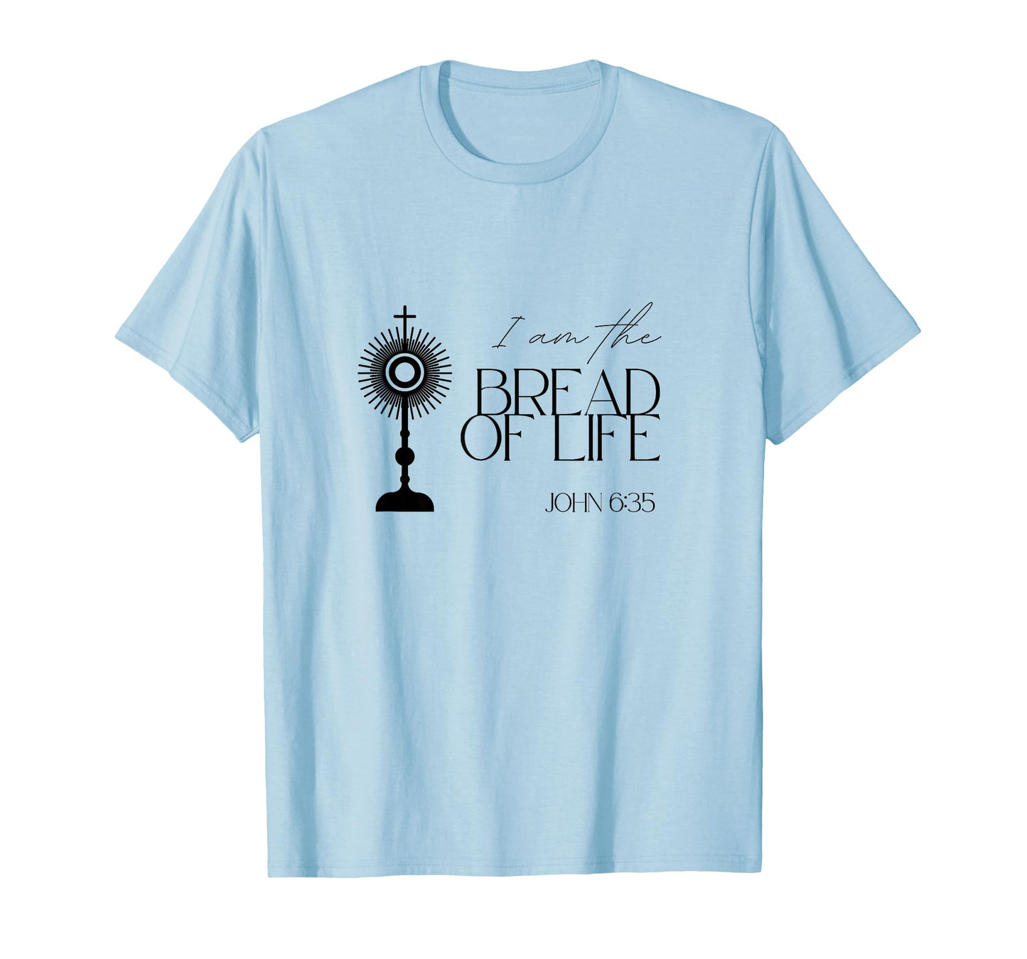 Bread of Life John 6:35 Jesus Eucharist Communion Monstrance T-Shirt