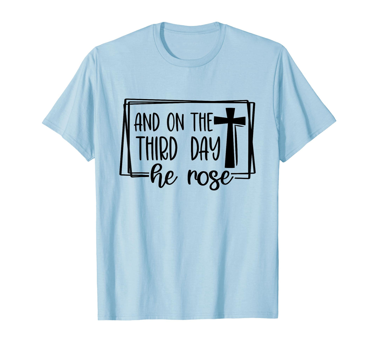 And On The 3rd Day He Rose - Christian Easter Bible Faith T-Shirt