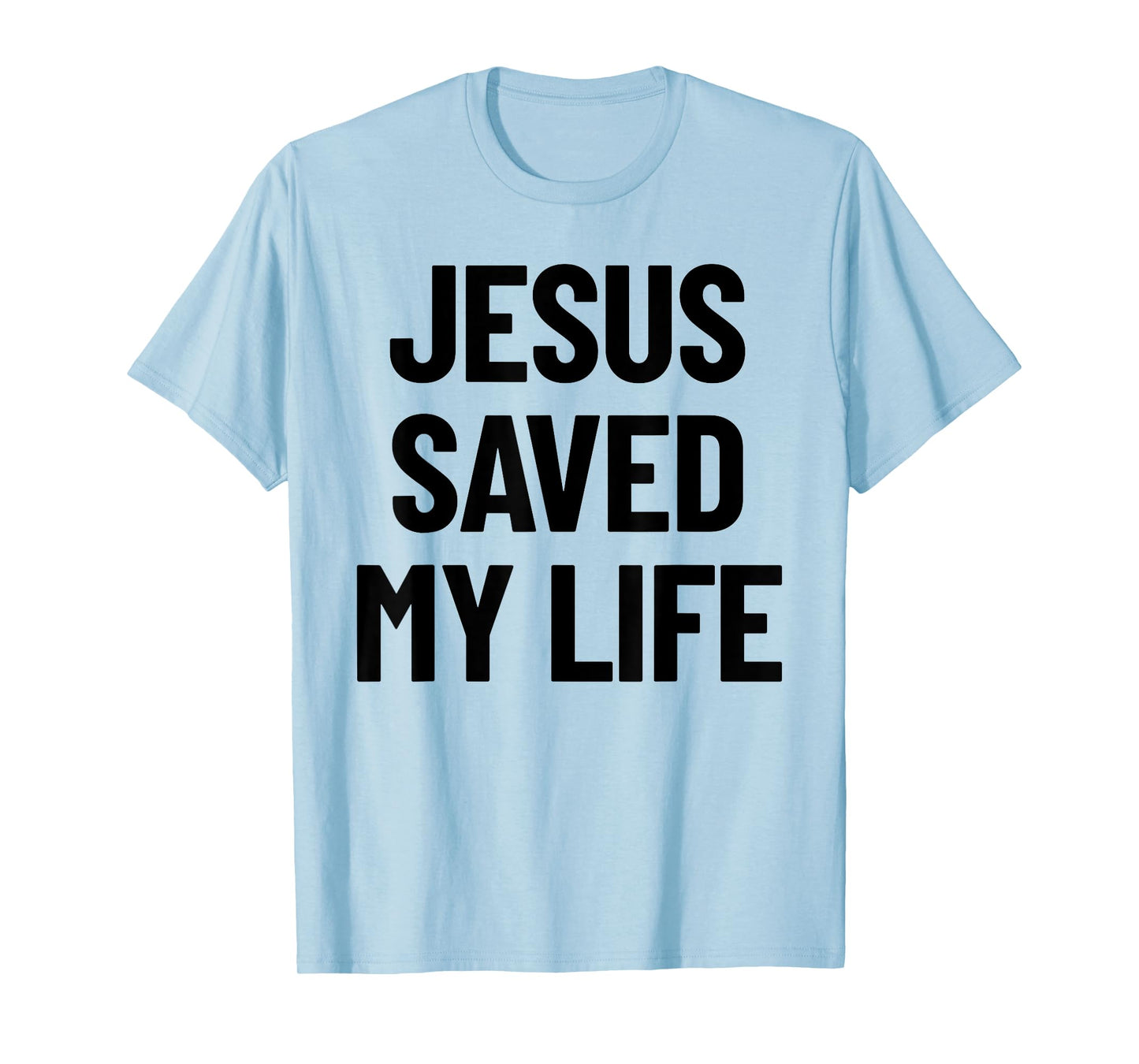Jesus Saved My Life Christian Saying T-Shirt