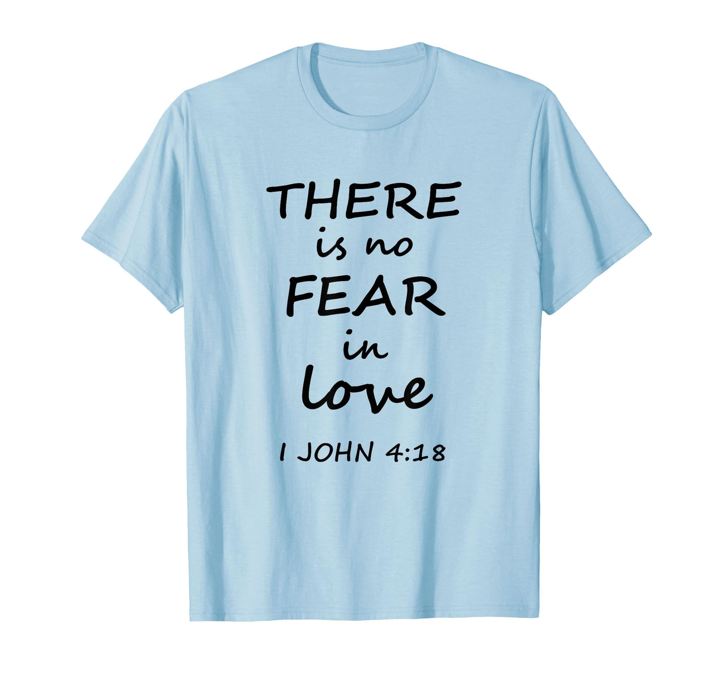 There is no Fear in Love 1 John 4:18 Christian t-shirt