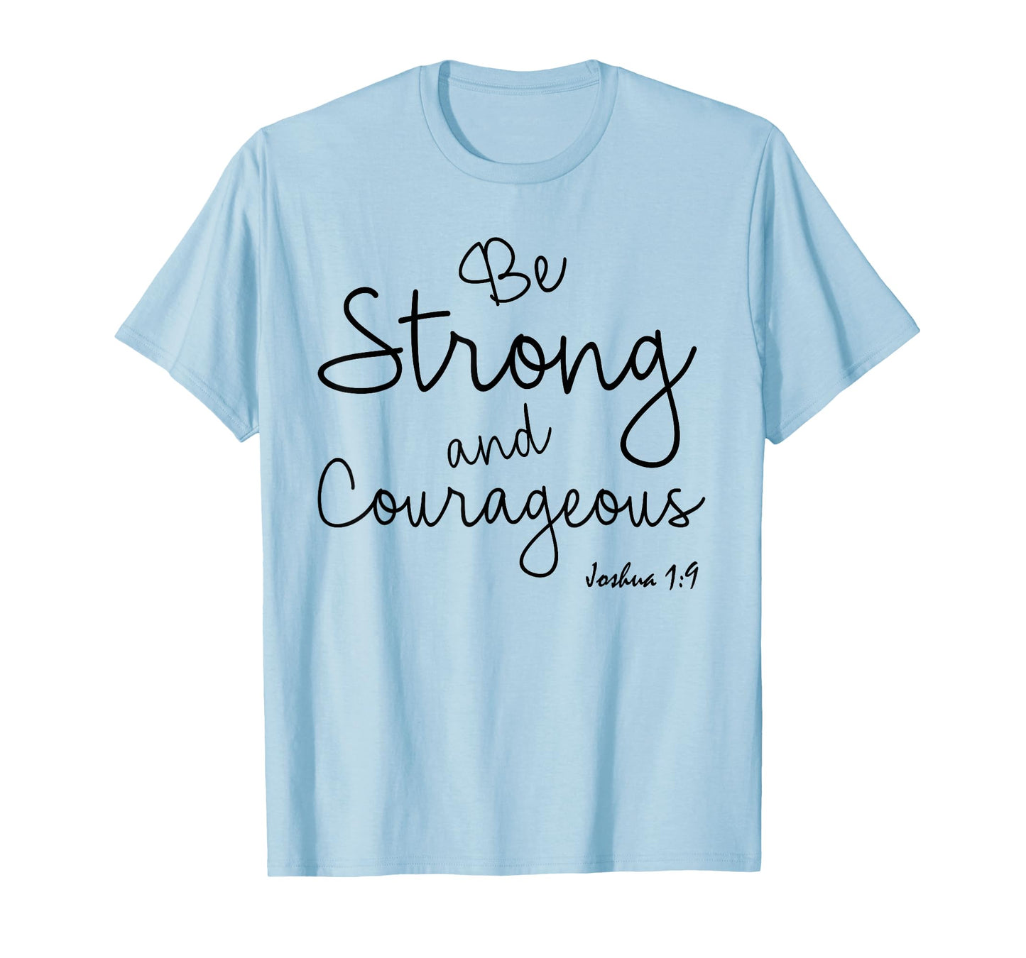 Be Strong And Courageus Shirt Joshua 1 Christian Bible Verse