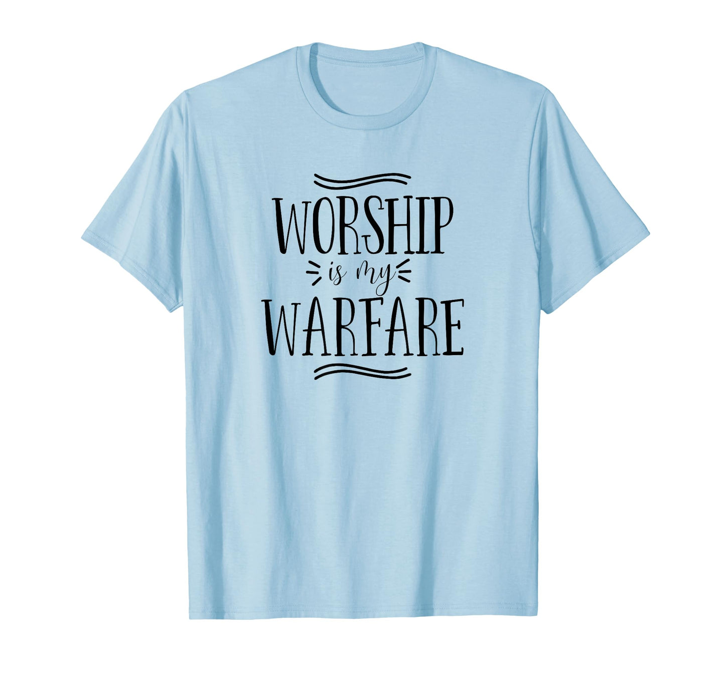 Worship is my Warfare Christian Religious Bible Verse Tshirt