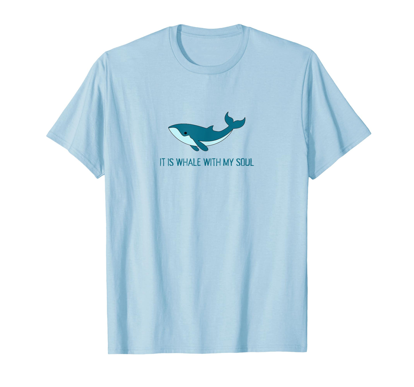 It Is Whale With My Soul Christian Faith Funny Pun Ocean T-Shirt