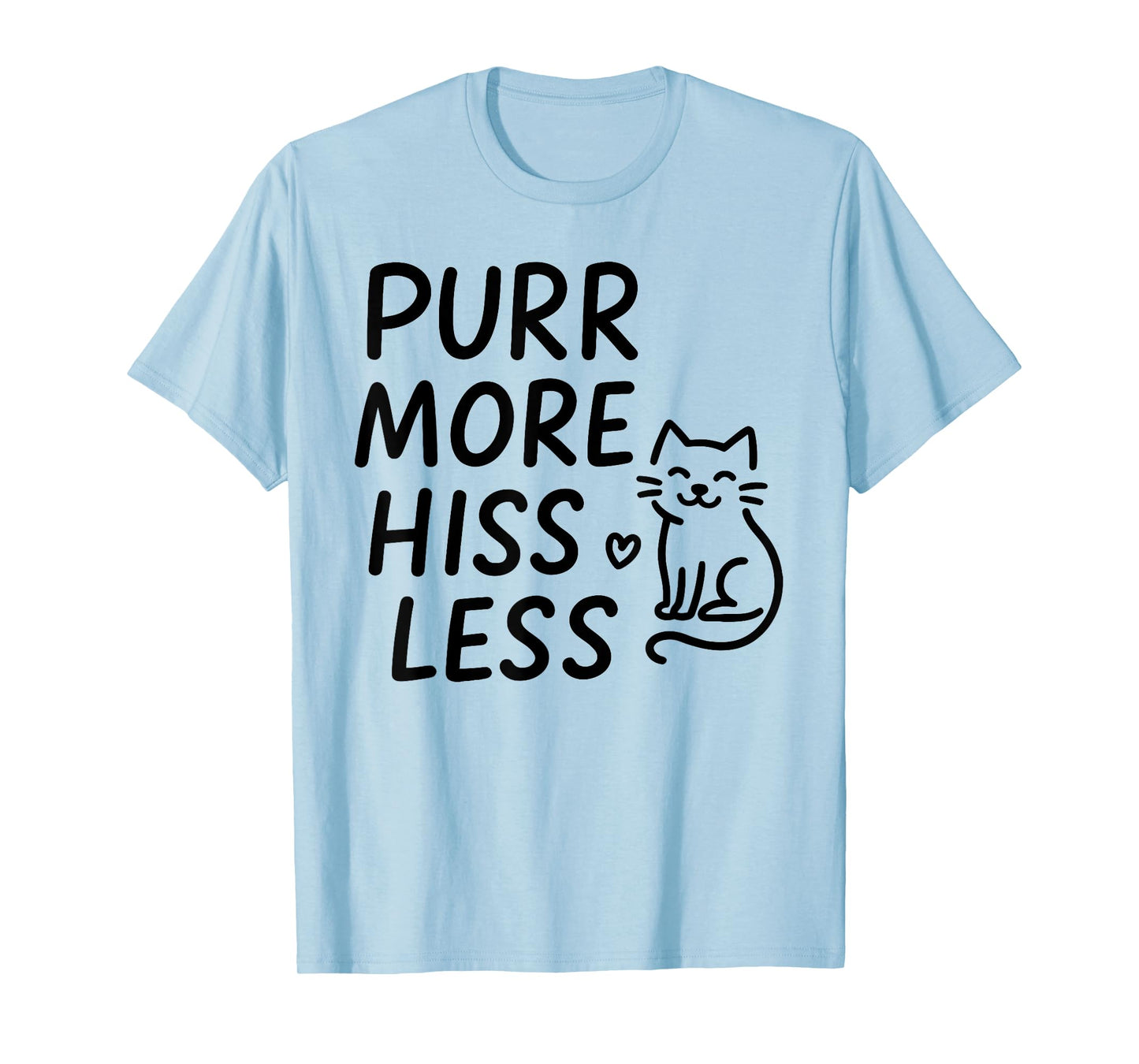 Purr More Hiss Less Funny Design T-Shirt