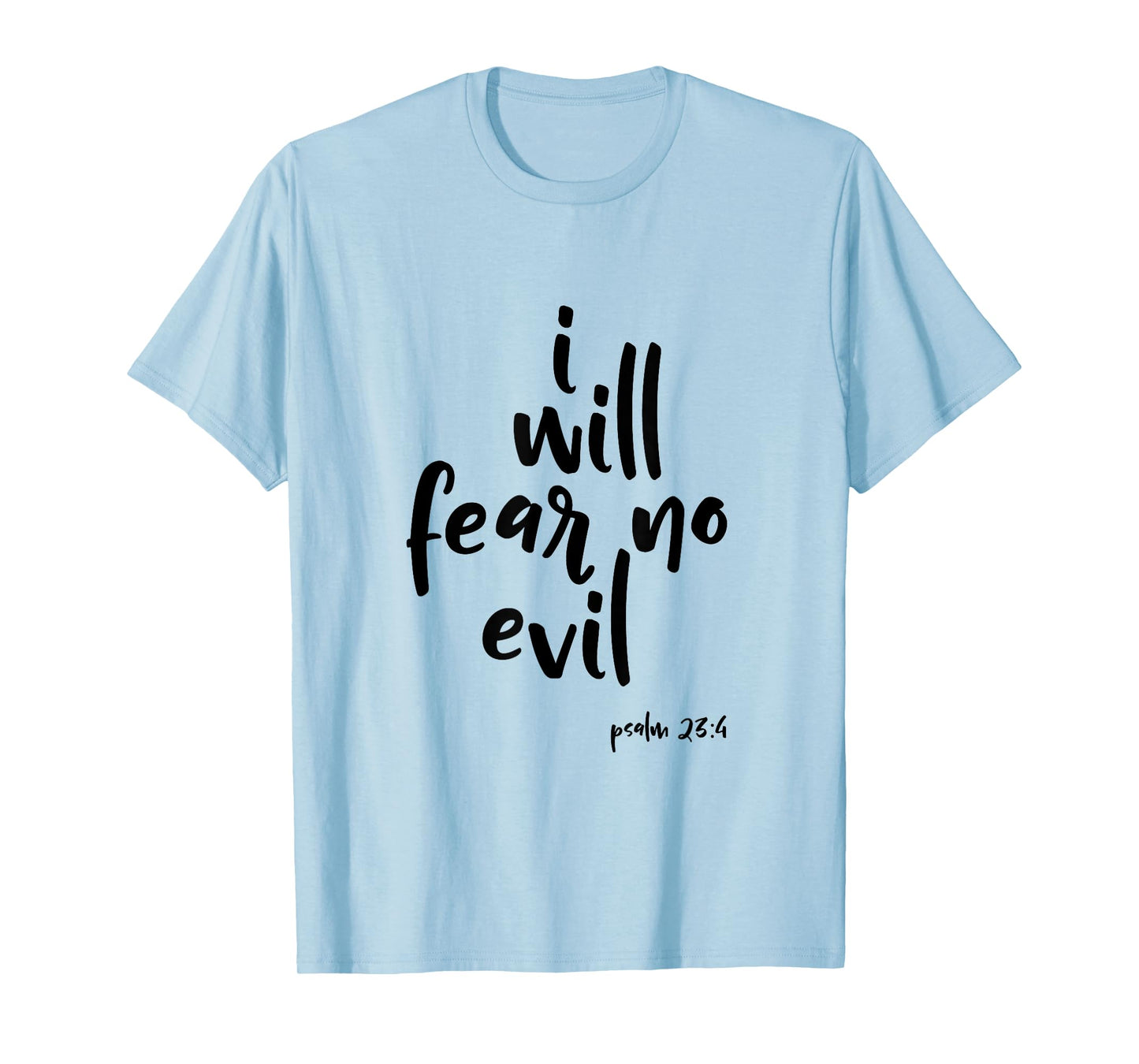I Will Fear No Evil Psalm 23:4 Bible Verse Scripture T-Shirt T-Shirt