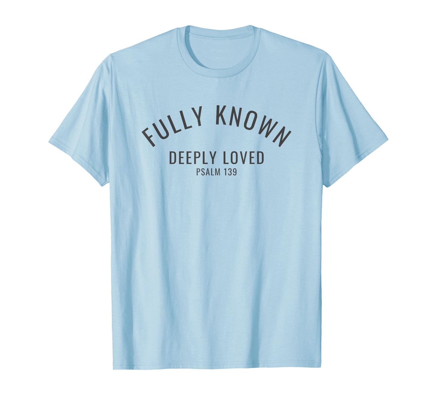 Fully Known Deeply Loved Psalm 139 Old Testament Bible Verse T-Shirt