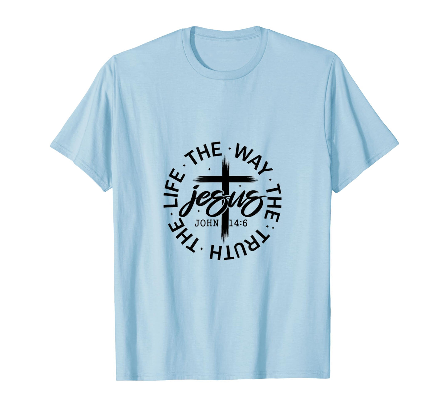 Jesus The Way Truth Life John 14:6 Christian Quote T-Shirt