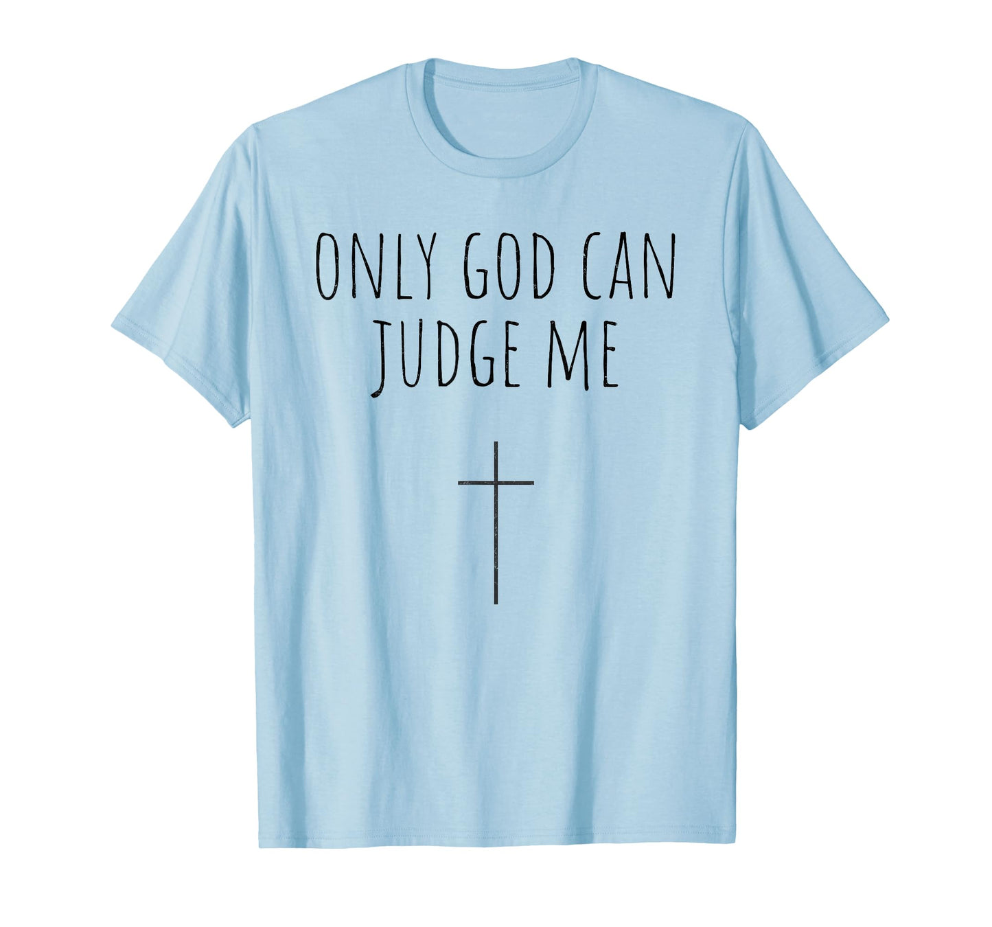 Only God Can Judge Me Christian Womens T-Shirt