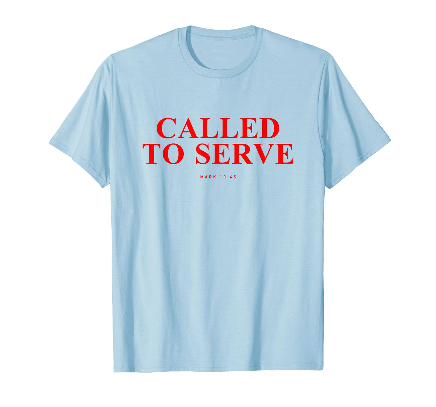 Called to Serve Inspiring Mark 10 45 Bible Verse Christian T-Shirt