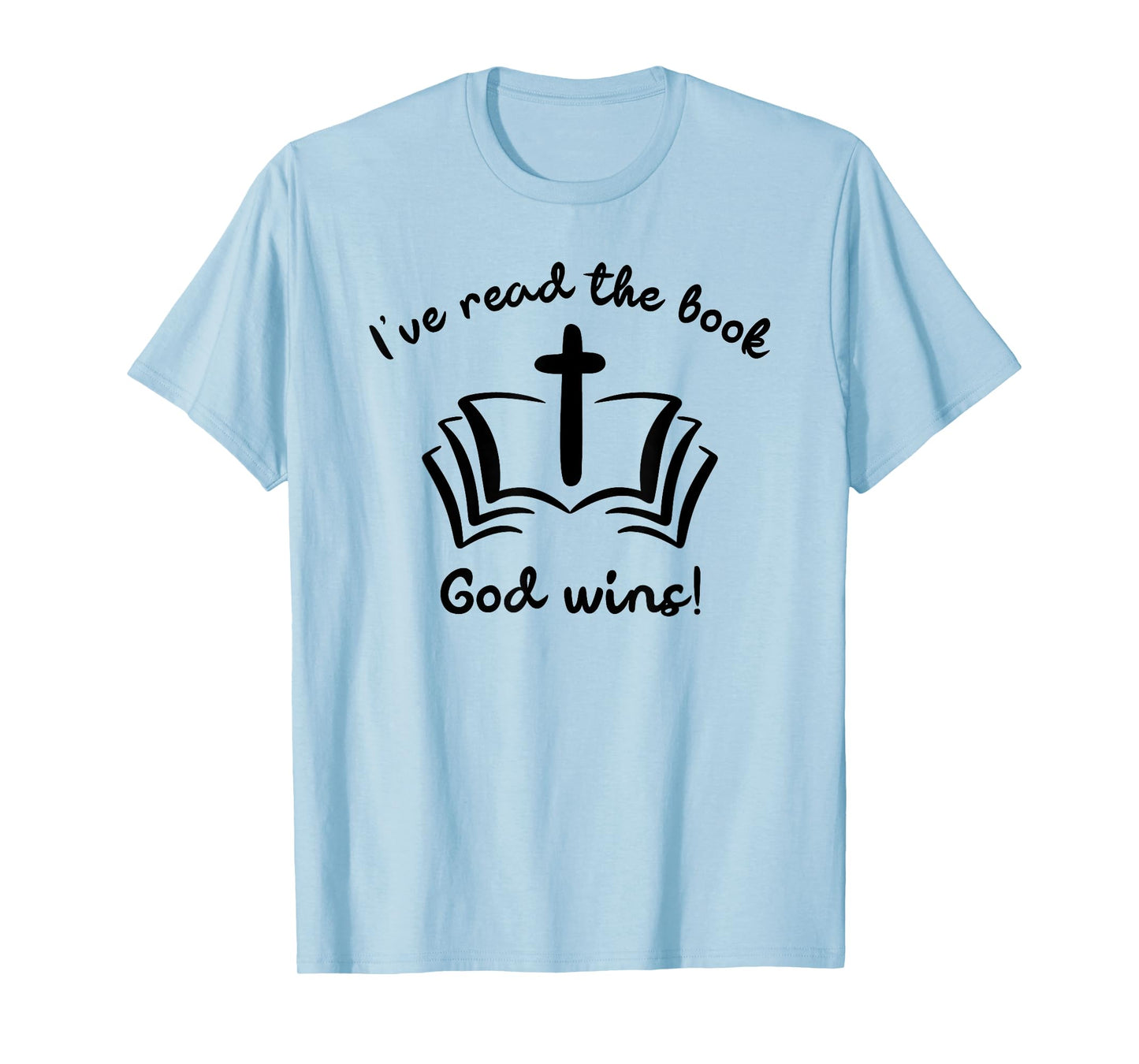 I’ve Read The Book - God Wins T-Shirt