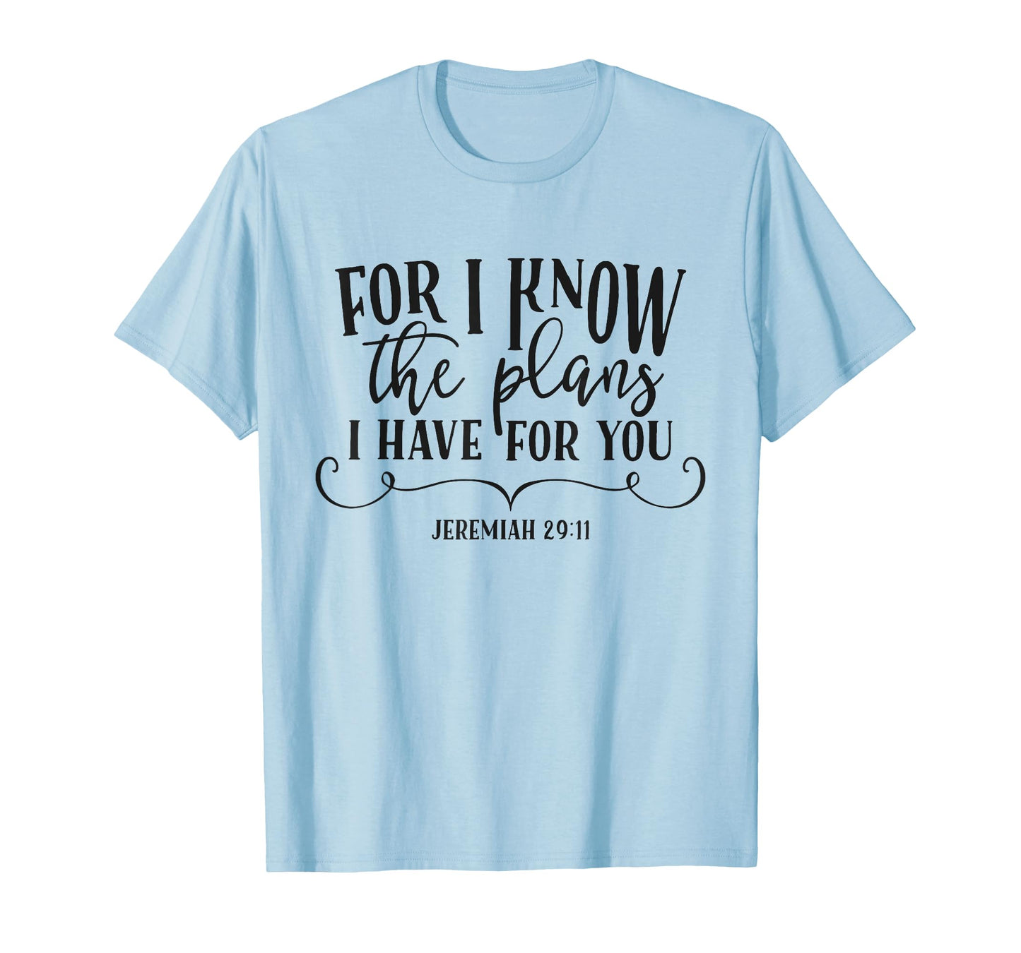 For I Know The Plans I Have For You Christian Quote Bible T-Shirt