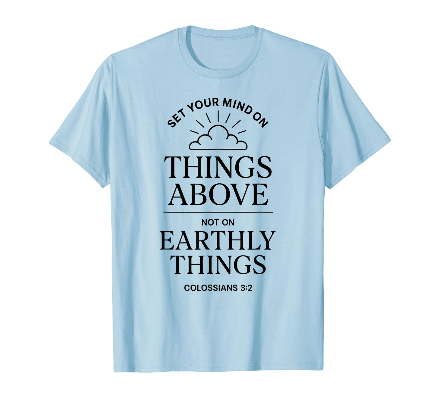 Colossians 3:2 Bible Verse Christian Heaven Things Above God T-Shirt