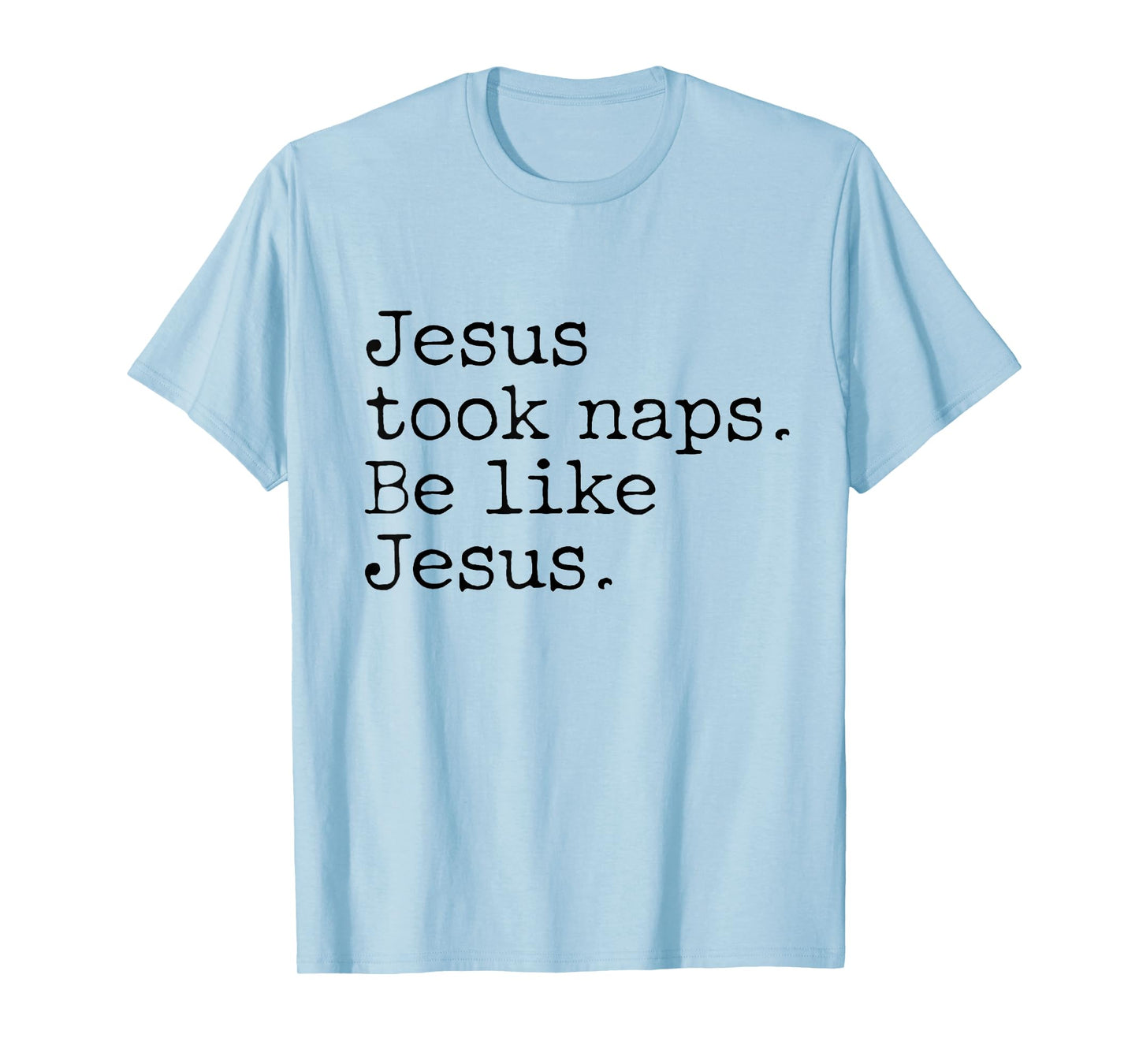 Jesus Took Naps Be Like Jesus T-Shirt