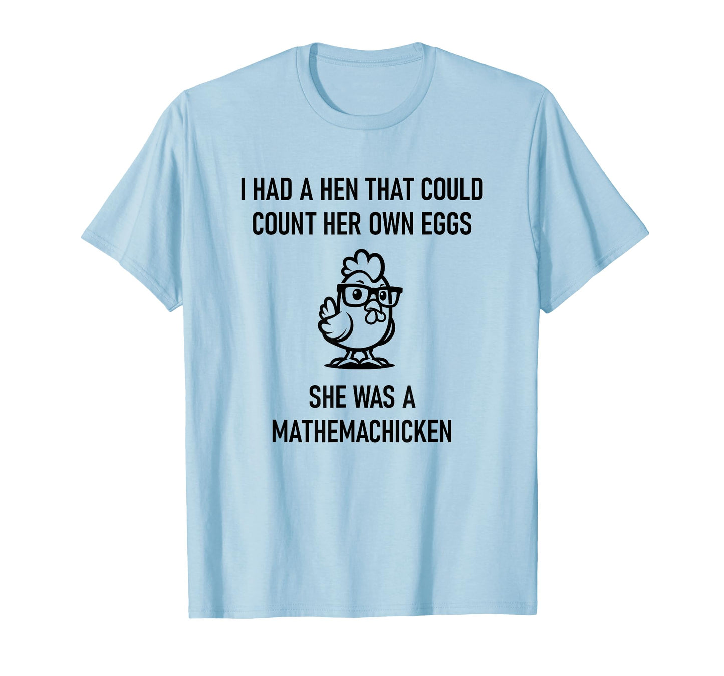 Hen That Could Count Her Own Eggs, Funny, Jokes, Sarcastic T-Shirt