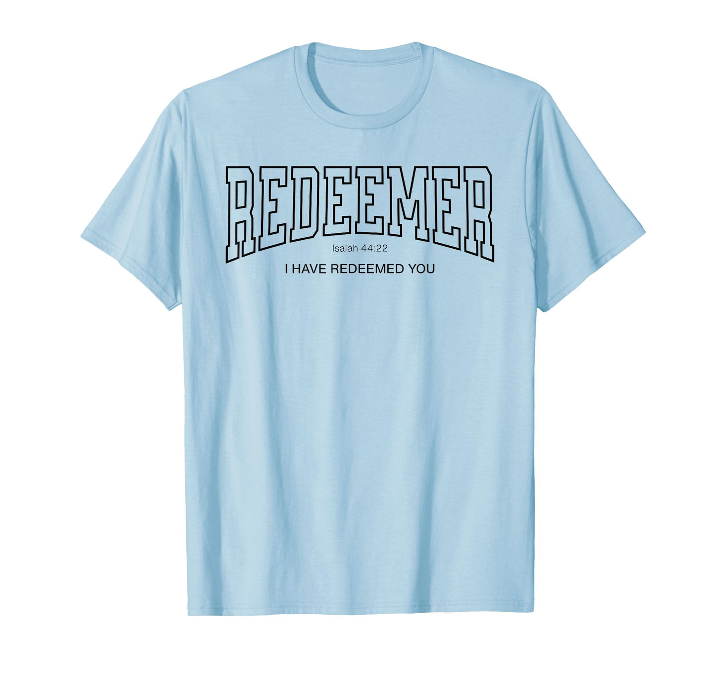 Redeemer College Font Christian, Isaiah 44:22 Redeemed You T-Shirt
