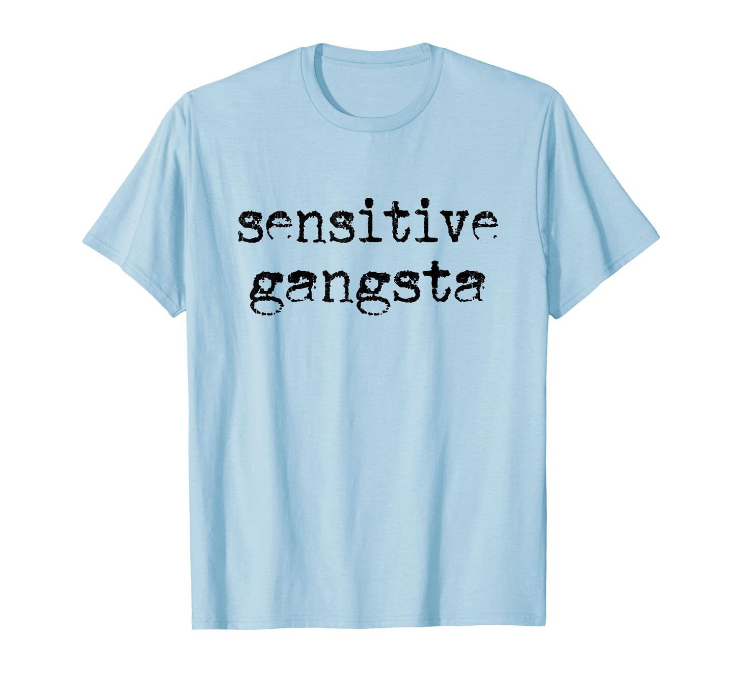 Sensitive Gangsta, Meme Quote, Love Funny Saying T-Shirt