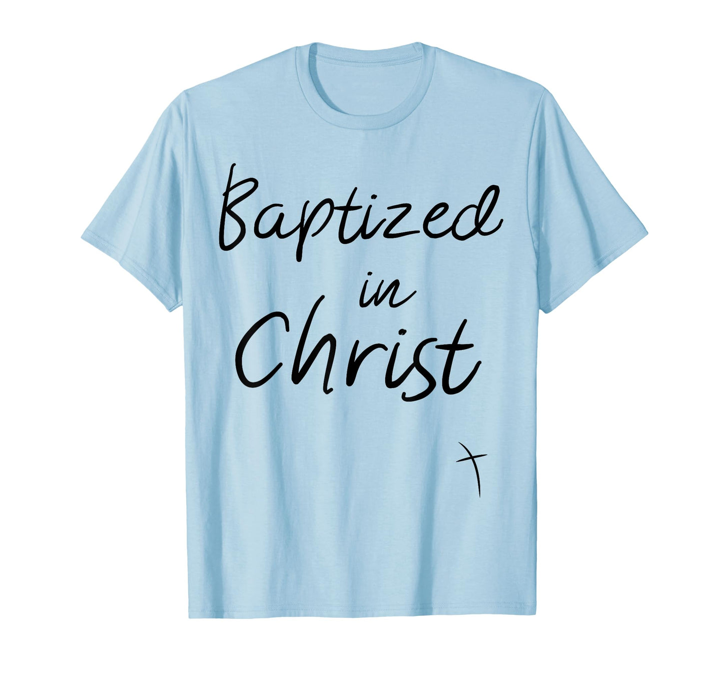 Baptized in Christ Baptism Gifts for Child Adult Baptism T-Shirt
