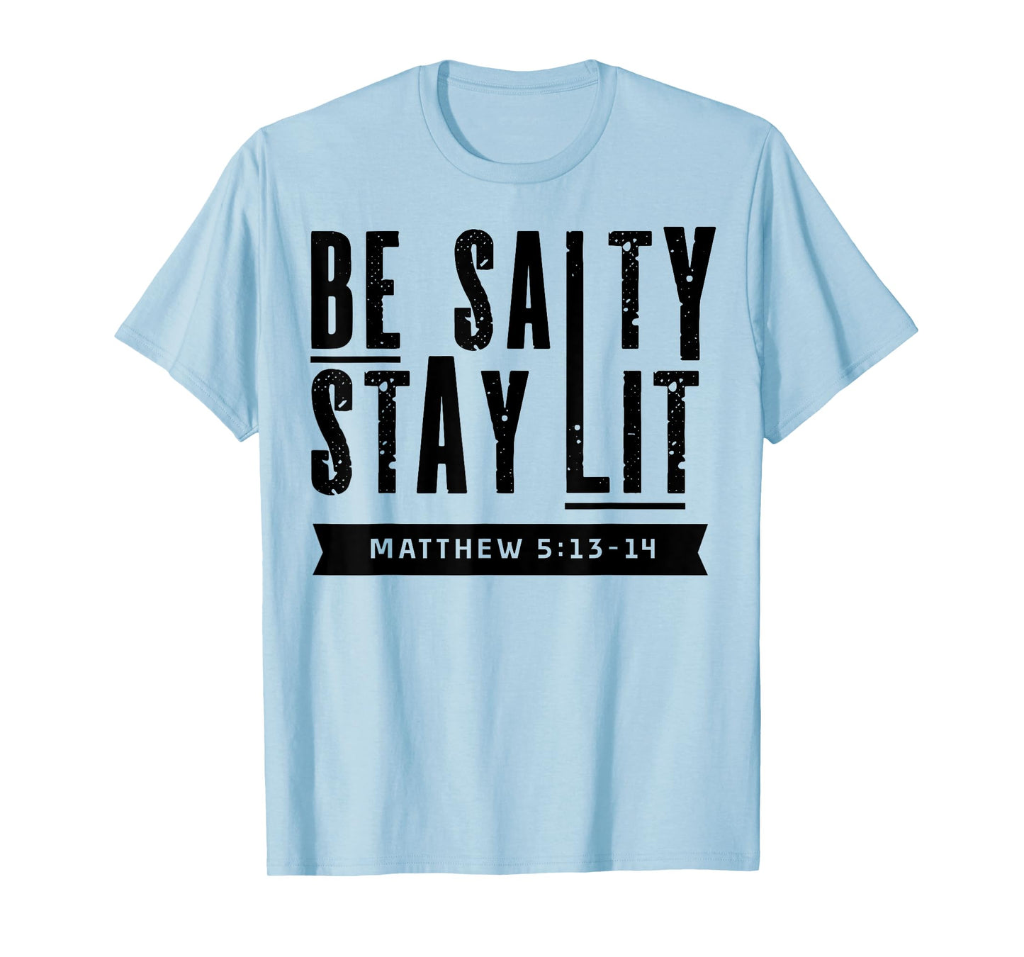 Be Salty Stay Lit Christian Faith Bible Verse Religious Gift T-Shirt